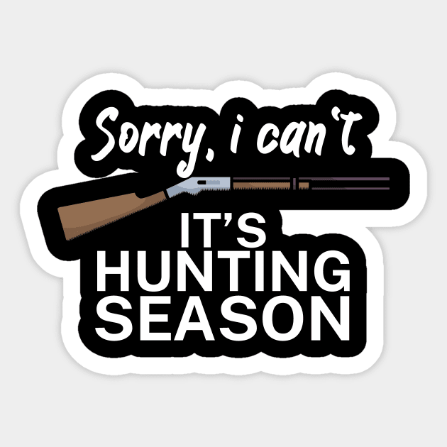 Sorry I can’t It’s hunting season Sticker by maxcode